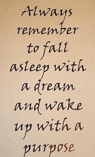 Handwritten quote: always remember to fall asleep with a dream and wake up with a purpose